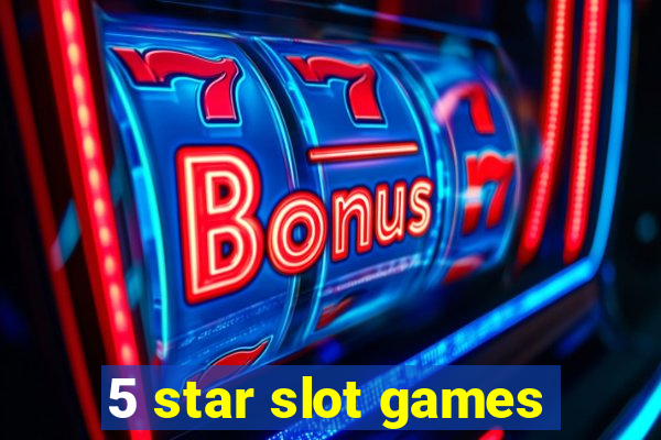 5 star slot games