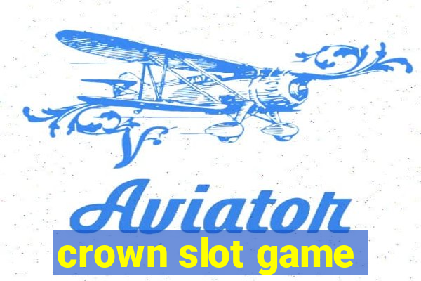 crown slot game