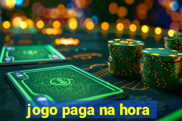 jogo paga na hora