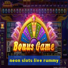 neon slots live rummy