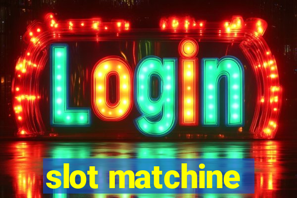 slot matchine