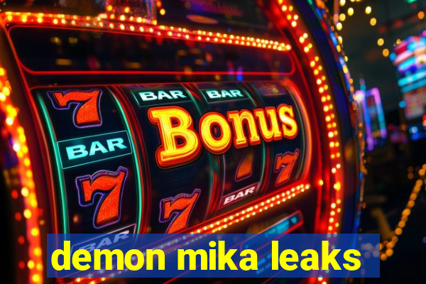 demon mika leaks