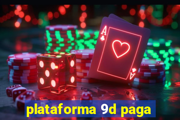 plataforma 9d paga