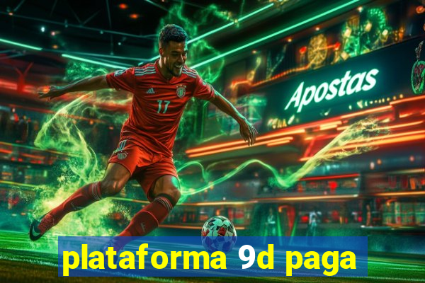 plataforma 9d paga