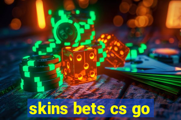 skins bets cs go