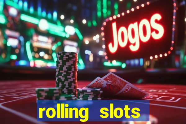 rolling slots casino login