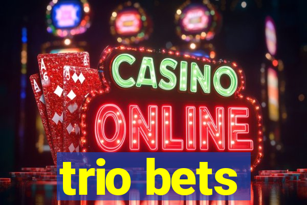 trio bets