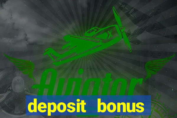 deposit bonus casino online