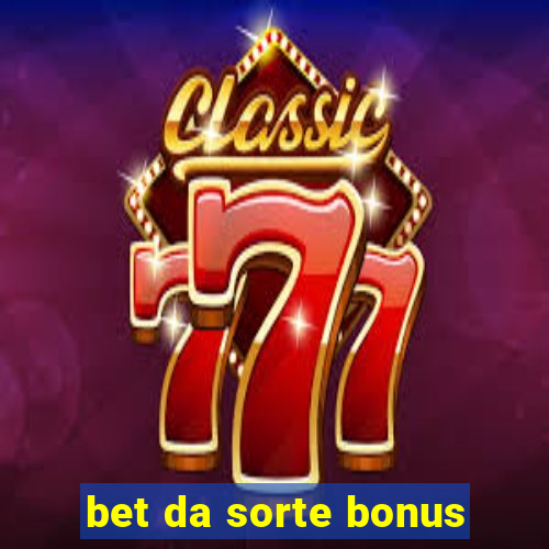 bet da sorte bonus