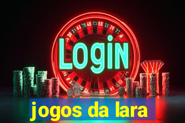 jogos da lara