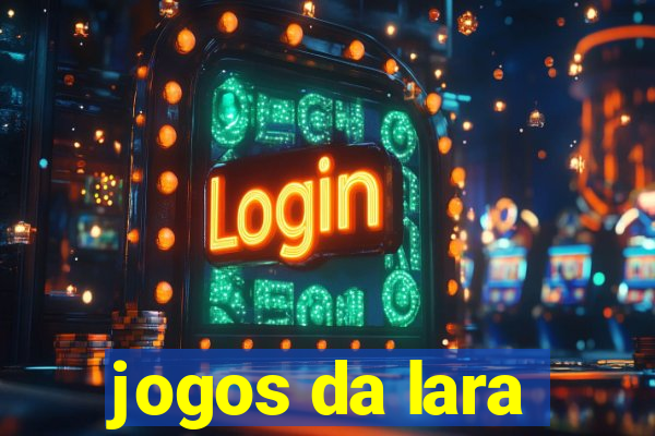 jogos da lara