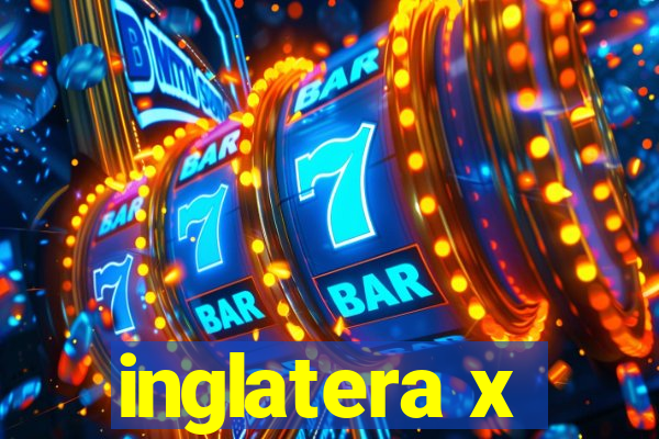 inglatera x