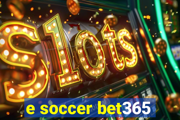 e soccer bet365