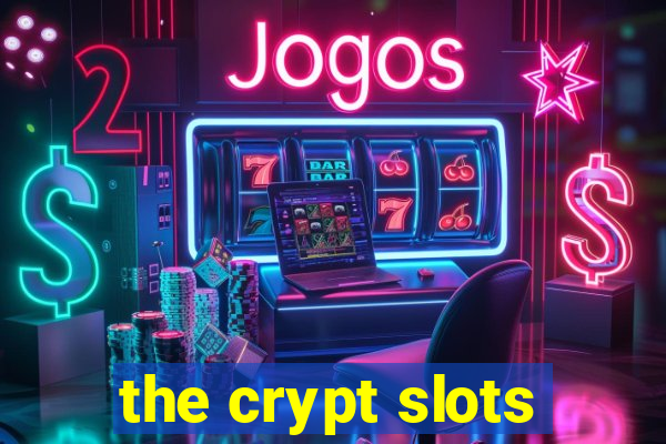 the crypt slots