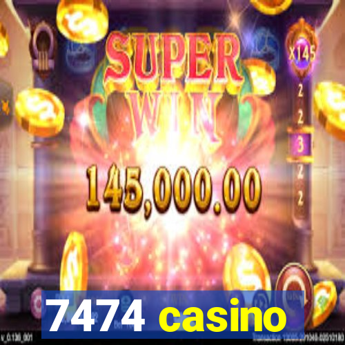 7474 casino