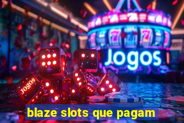 blaze slots que pagam