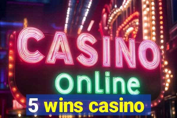 5 wins casino