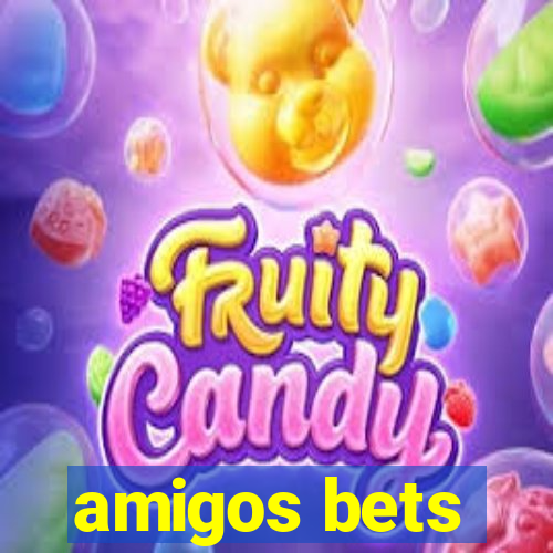 amigos bets