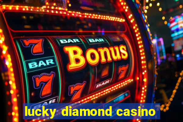 lucky diamond casino