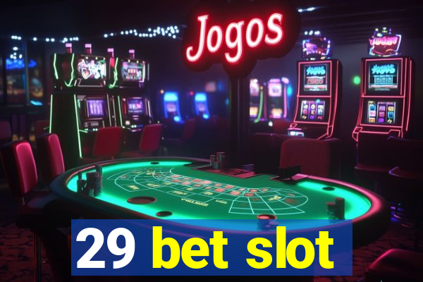 29 bet slot