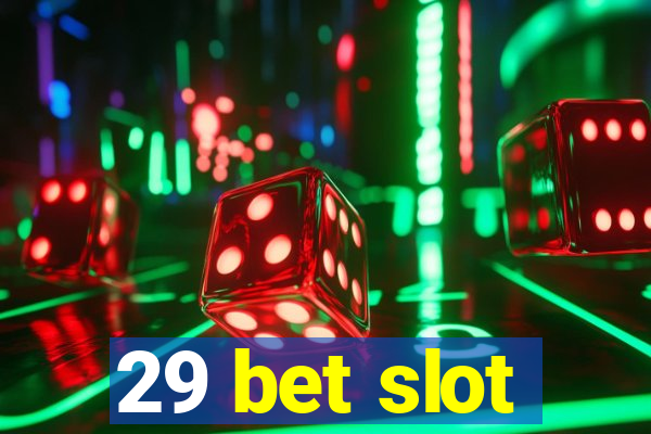 29 bet slot