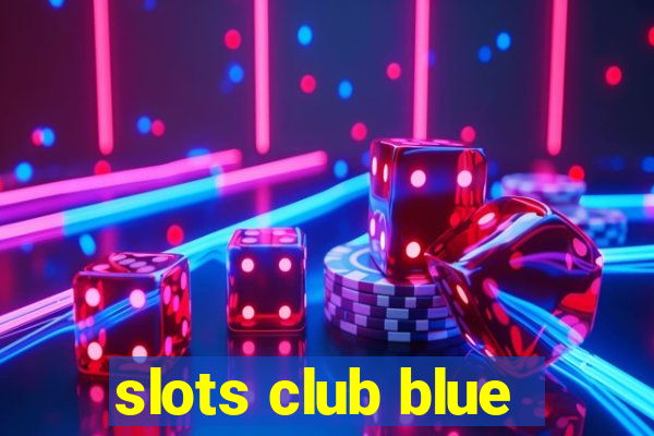 slots club blue