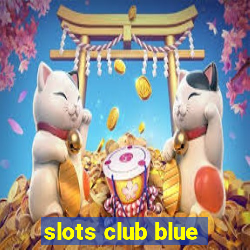 slots club blue