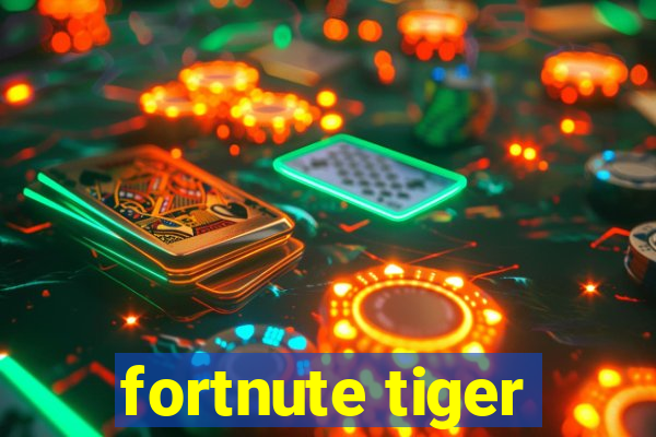 fortnute tiger