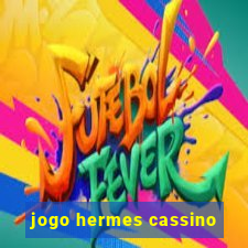 jogo hermes cassino