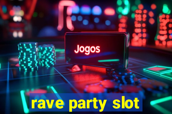 rave party slot