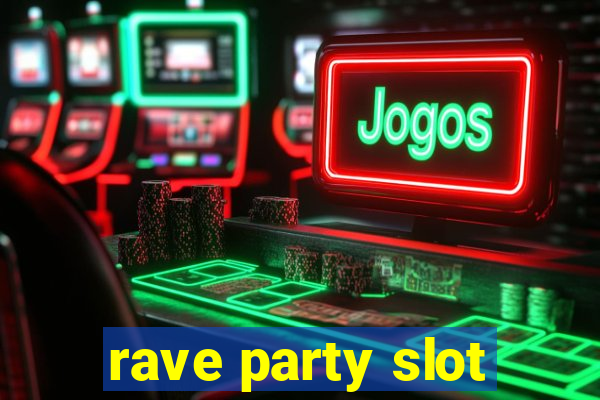 rave party slot