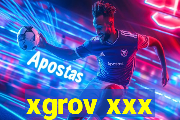 xgrov xxx