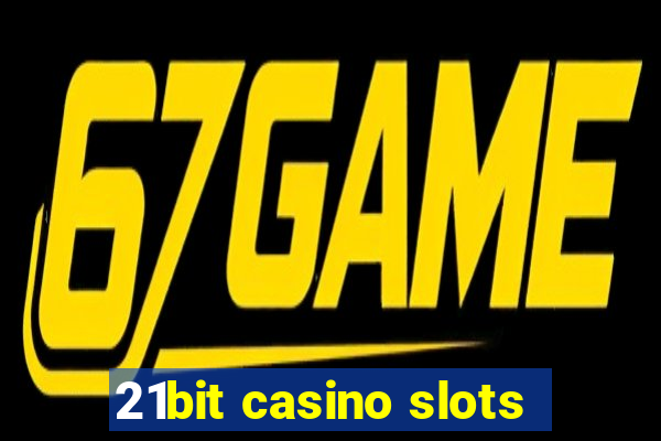 21bit casino slots