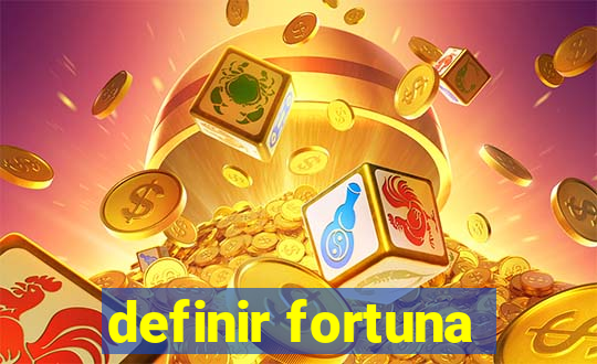 definir fortuna