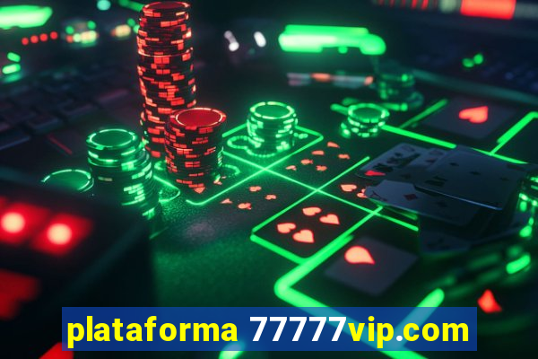 plataforma 77777vip.com