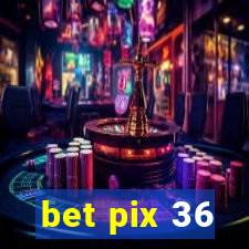 bet pix 36