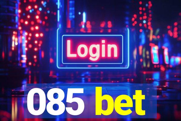 085 bet