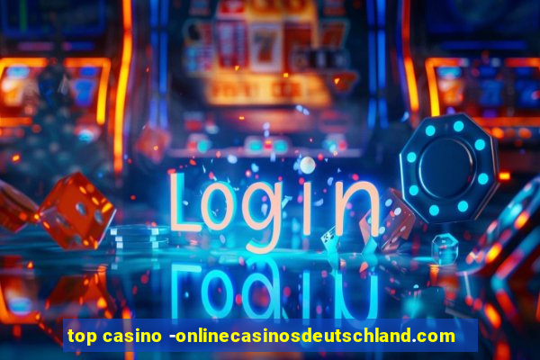 top casino -onlinecasinosdeutschland.com