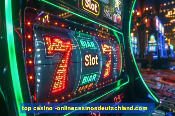 top casino -onlinecasinosdeutschland.com