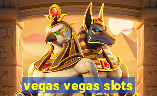 vegas vegas slots