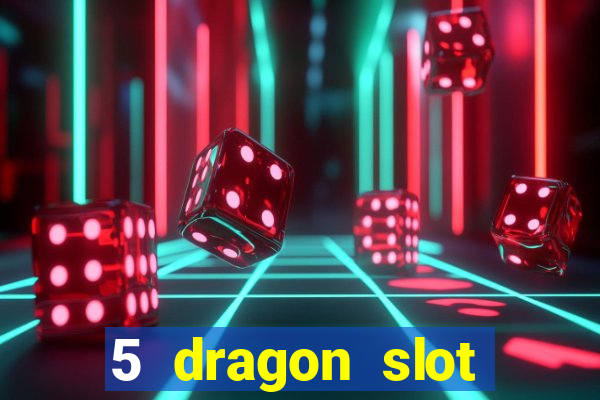 5 dragon slot machine free play