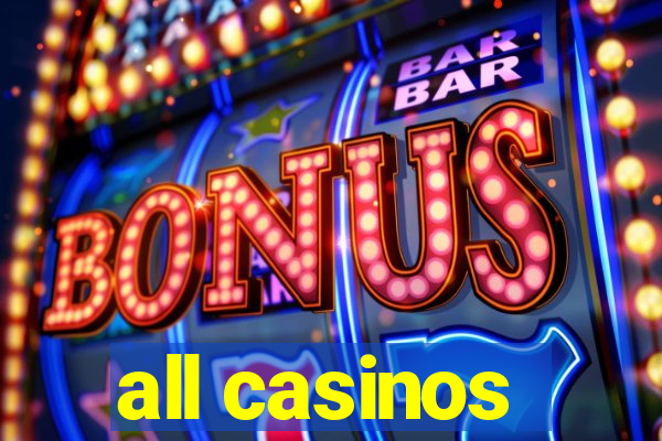 all casinos