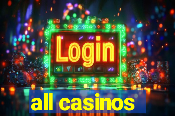 all casinos