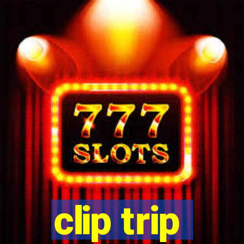 clip trip