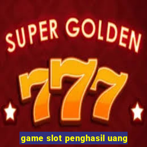 game slot penghasil uang