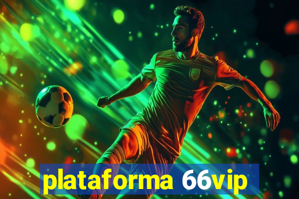 plataforma 66vip