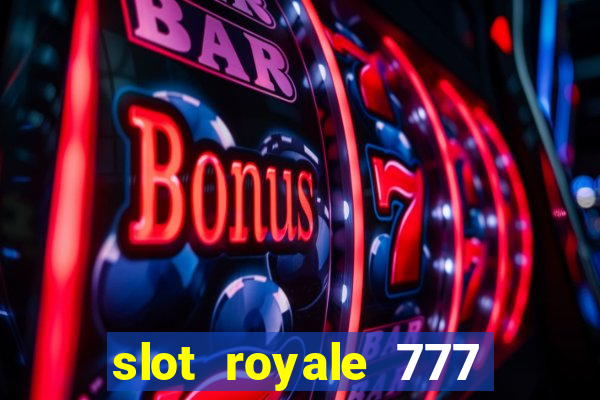 slot royale 777 vegas casino