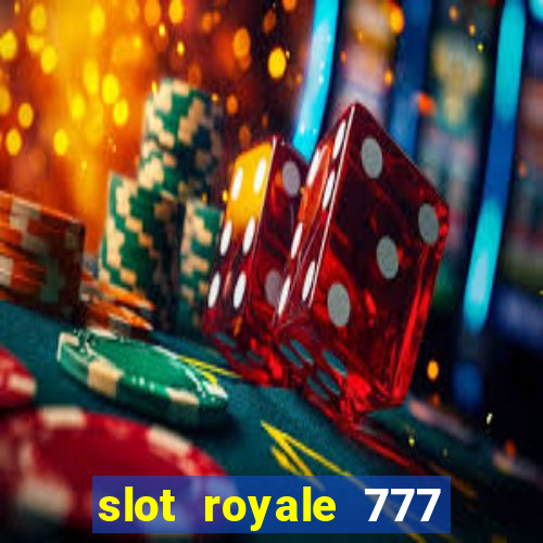 slot royale 777 vegas casino