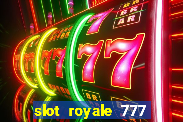 slot royale 777 vegas casino