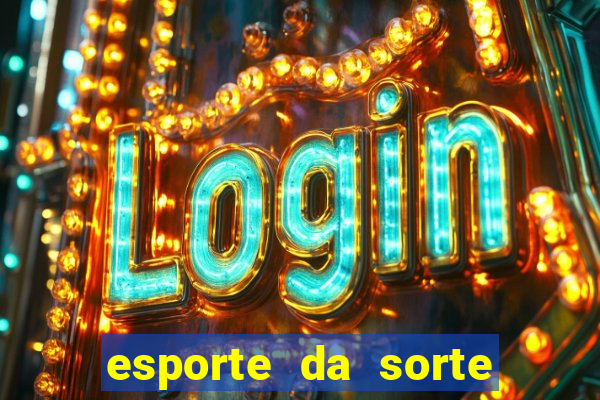 esporte da sorte casino mobile